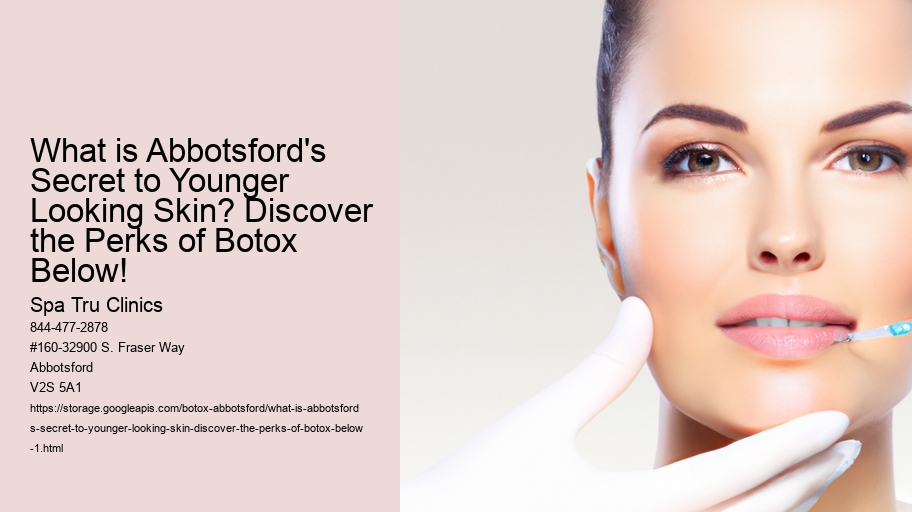 What is Abbotsford's Secret to Younger Looking Skin? Discover the Perks of Botox Below!
