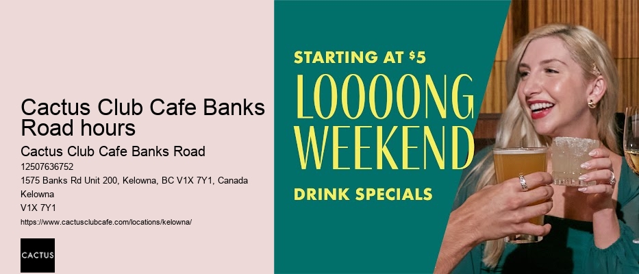 Cactus Club Cafe Banks Road hours