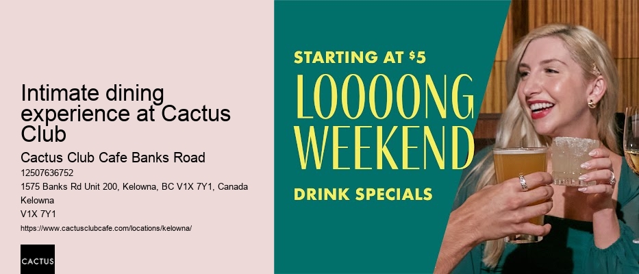 Intimate dining experience at Cactus Club