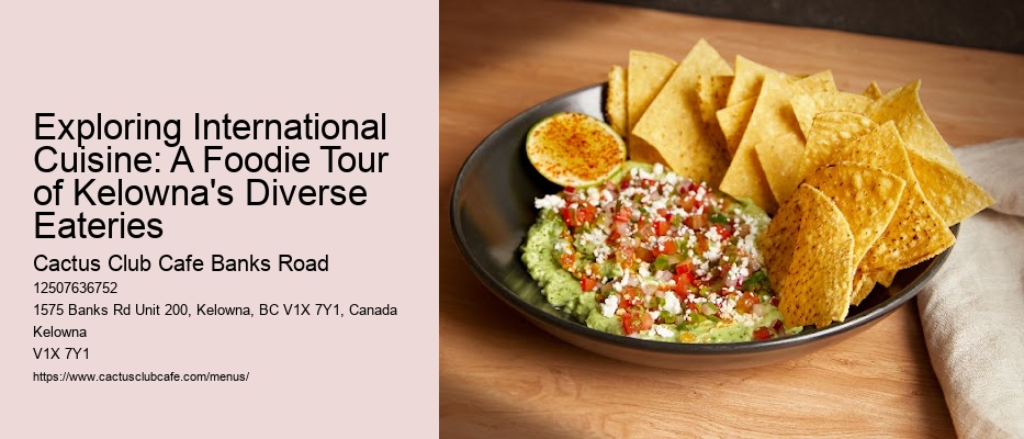Exploring International Cuisine: A Foodie Tour of Kelowna's Diverse Eateries