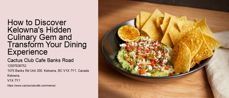 How to Discover Kelowna's Hidden Culinary Gem and Transform Your Dining Experience