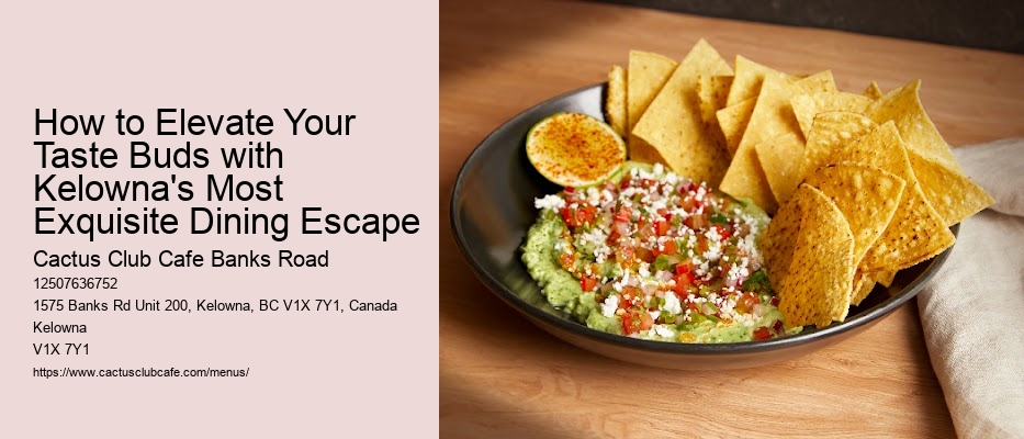 How to Elevate Your Taste Buds with Kelowna's Most Exquisite Dining Escape