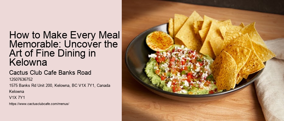 How to Make Every Meal Memorable: Uncover the Art of Fine Dining in Kelowna 