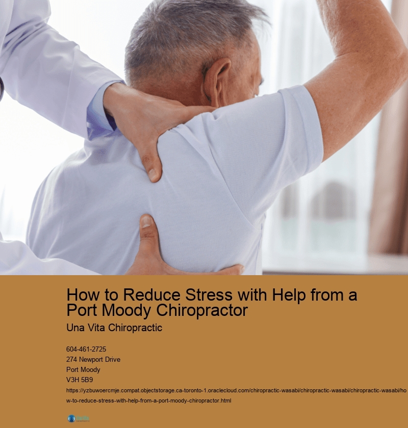 How to Reduce Stress with Help from a Port Moody Chiropractor Una Vita Chiropractic How to Reduce Stress with Help from a Port Moody Chiropractor
