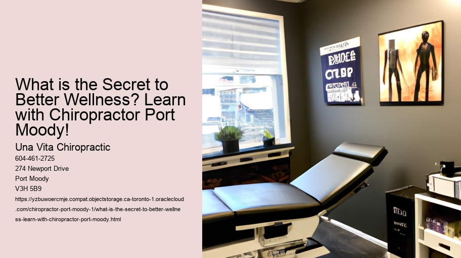 What is the Secret to Better Wellness? Learn with Chiropractor Port Moody!