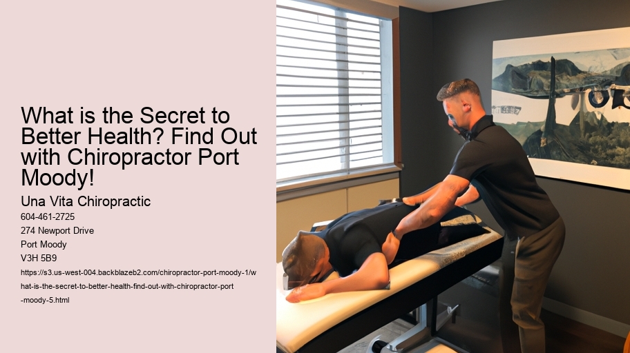 What is the Secret to Better Health? Find Out with Chiropractor Port Moody!