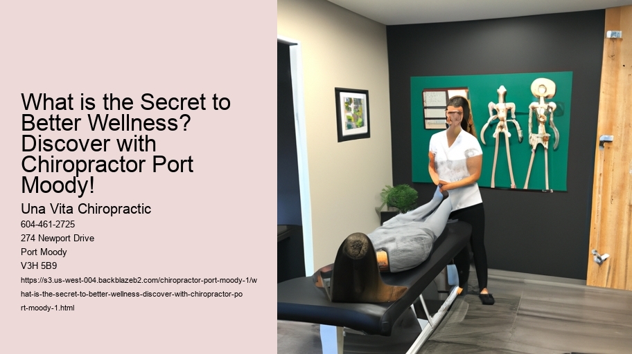 What is the Secret to Better Wellness? Discover with Chiropractor Port Moody!