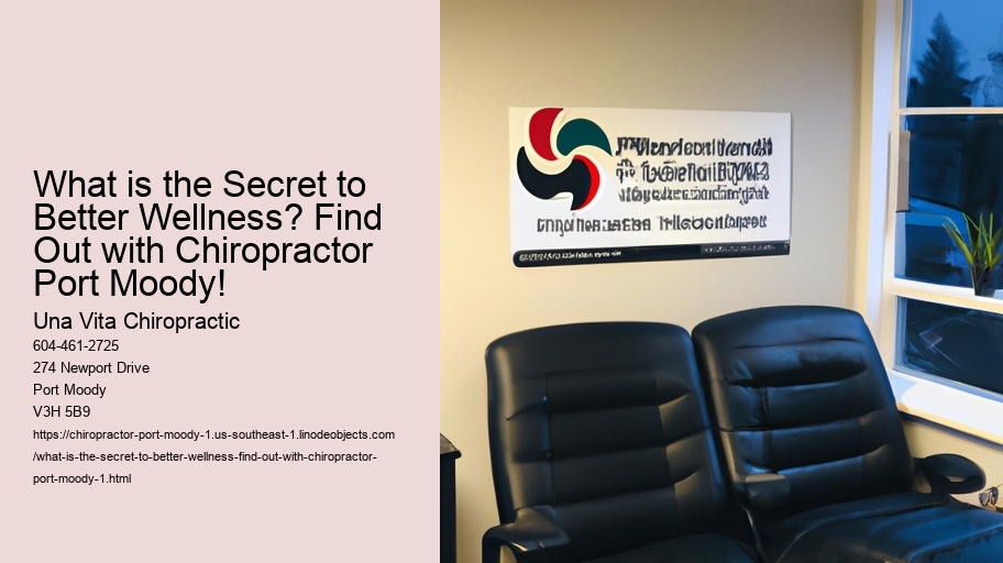 What is the Secret to Better Wellness? Find Out with Chiropractor Port Moody!