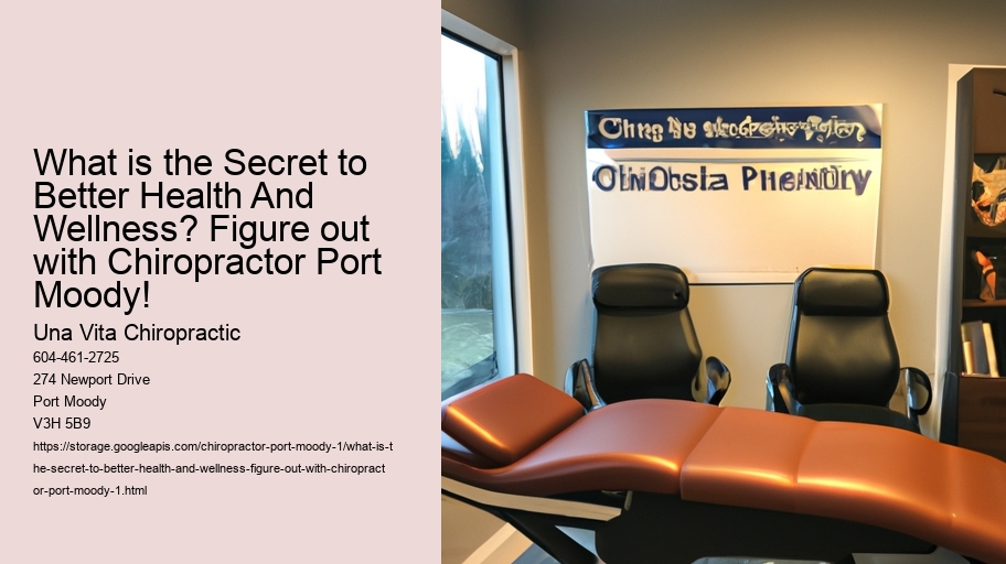 What is the Secret to Better Health And Wellness? Figure out with Chiropractor Port Moody!