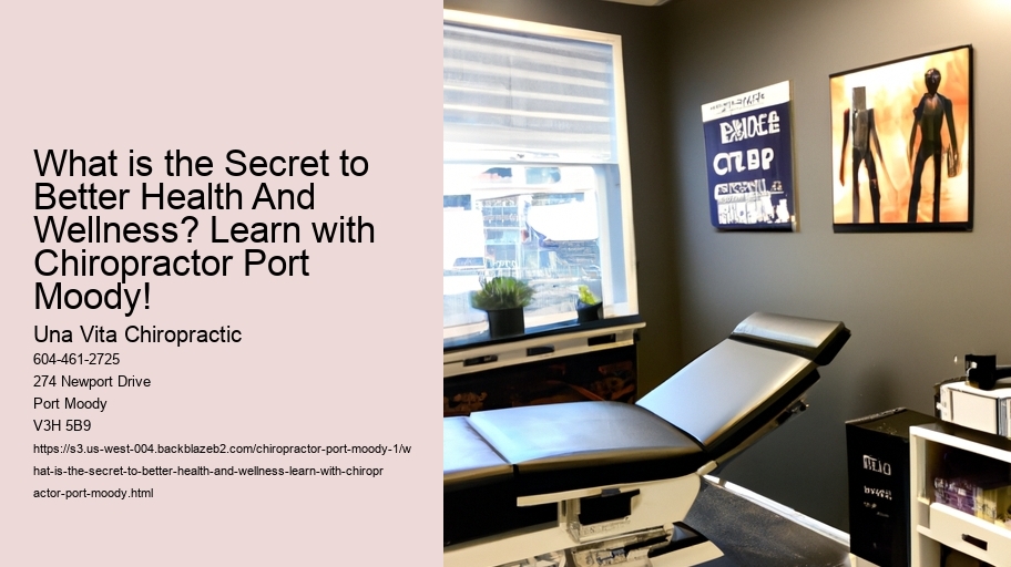 What is the Secret to Better Health And Wellness? Learn with Chiropractor Port Moody!