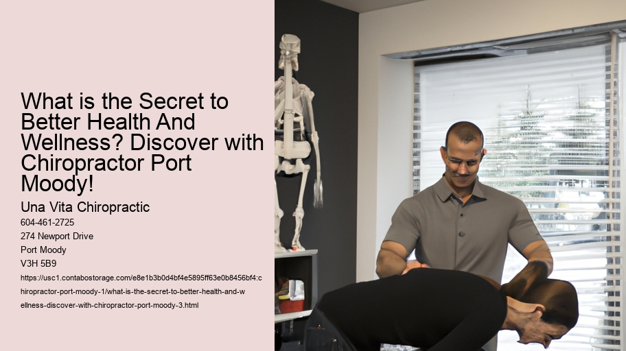 What is the Secret to Better Health And Wellness? Discover with Chiropractor Port Moody!