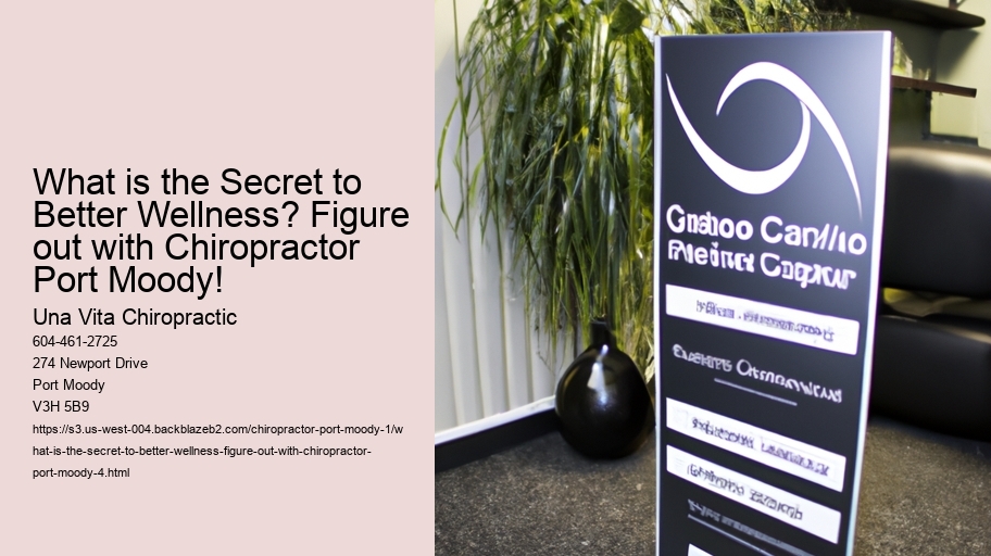What is the Secret to Better Wellness? Figure out with Chiropractor Port Moody!