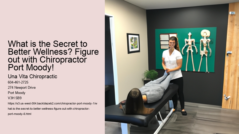 What is the Secret to Better Wellness? Figure out with Chiropractor Port Moody!