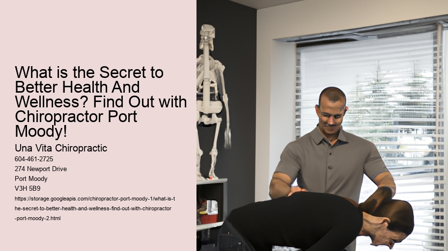 What is the Secret to Better Health And Wellness? Find Out with Chiropractor Port Moody!