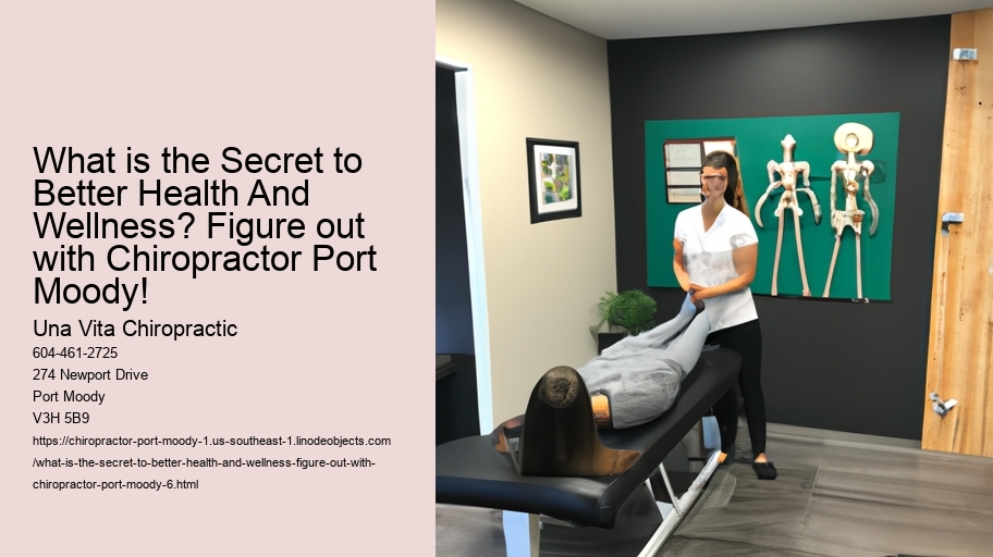 What is the Secret to Better Health And Wellness? Figure out with Chiropractor Port Moody!