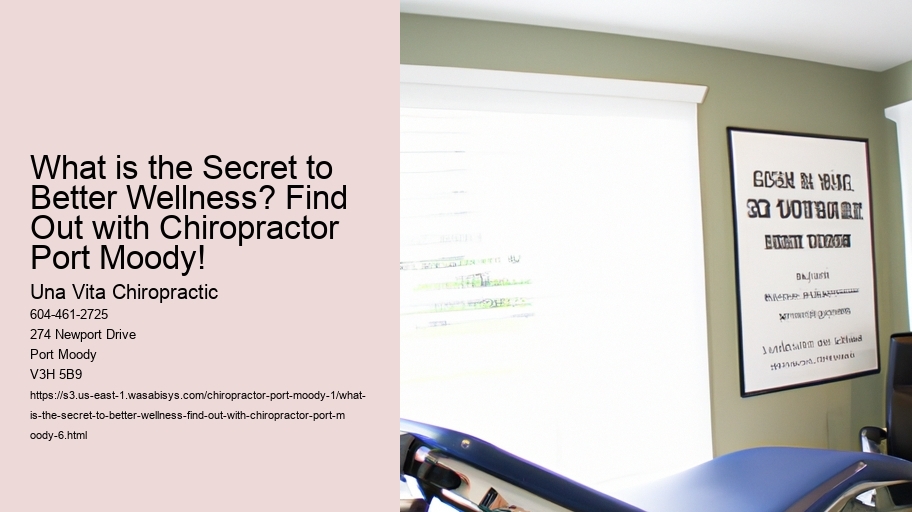 What is the Secret to Better Wellness? Find Out with Chiropractor Port Moody!