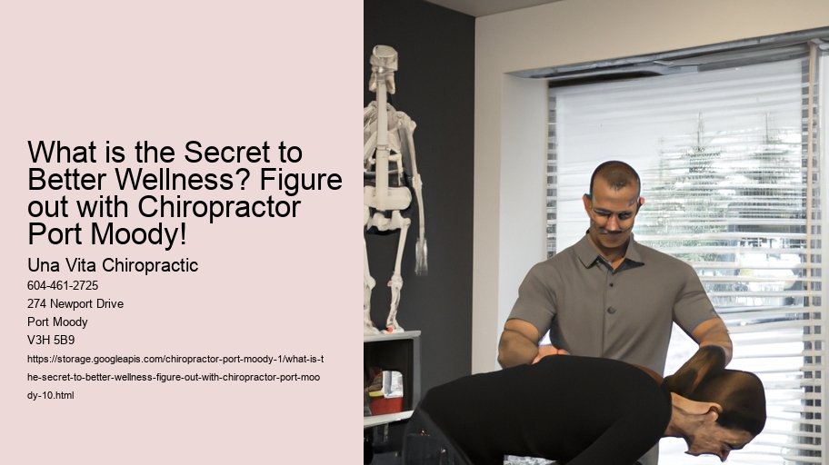 What is the Secret to Better Wellness? Figure out with Chiropractor Port Moody!