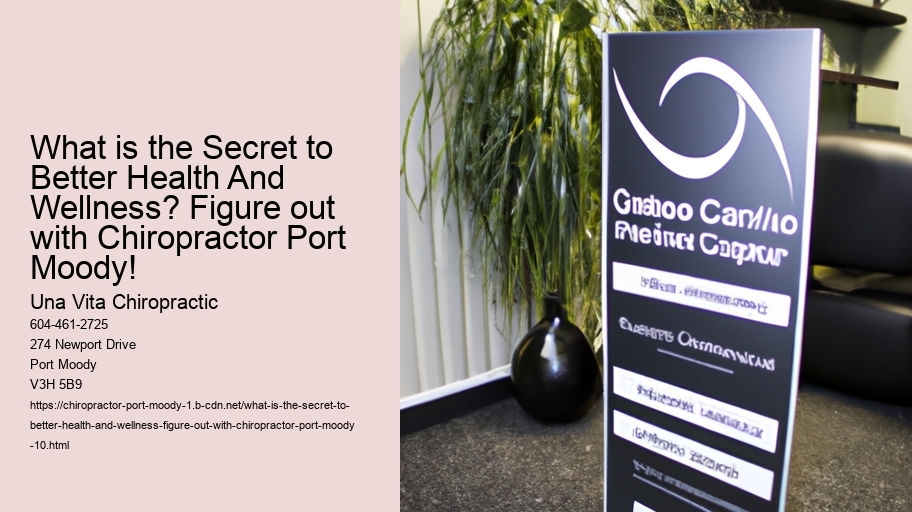 What is the Secret to Better Health And Wellness? Figure out with Chiropractor Port Moody!
