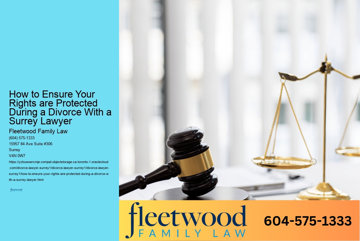 How to Ensure Your Rights are Protected During a Divorce With a Surrey Lawyer 