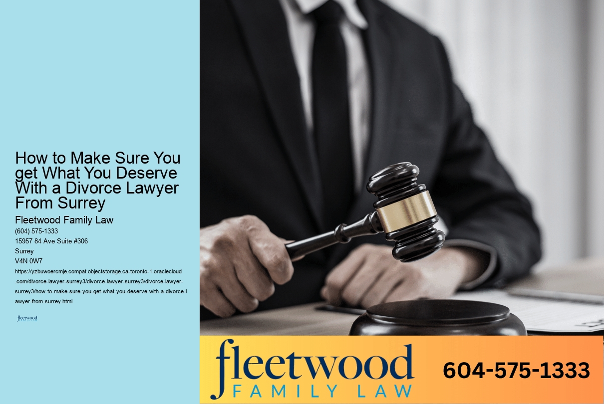 How to Make Sure You get What You Deserve With a Divorce Lawyer From Surrey 