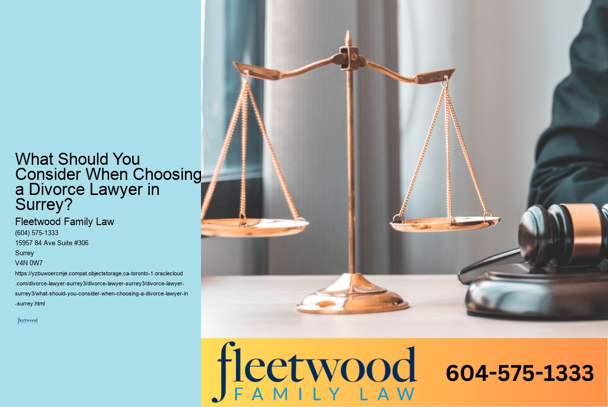 What Should You Consider When Choosing a Divorce Lawyer in Surrey? 