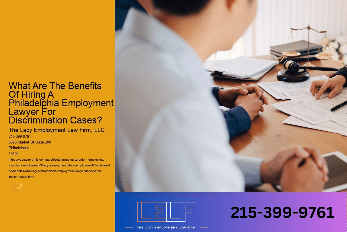 What Are The Benefits Of Hiring A Philadelphia Employment Lawyer For Discrimination Cases?