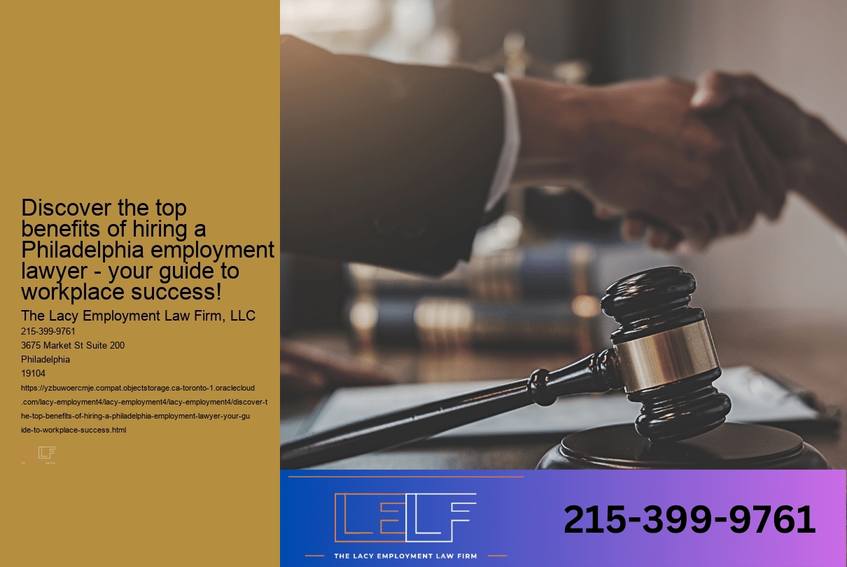 Discover the top benefits of hiring a Philadelphia employment lawyer - your guide to workplace success!