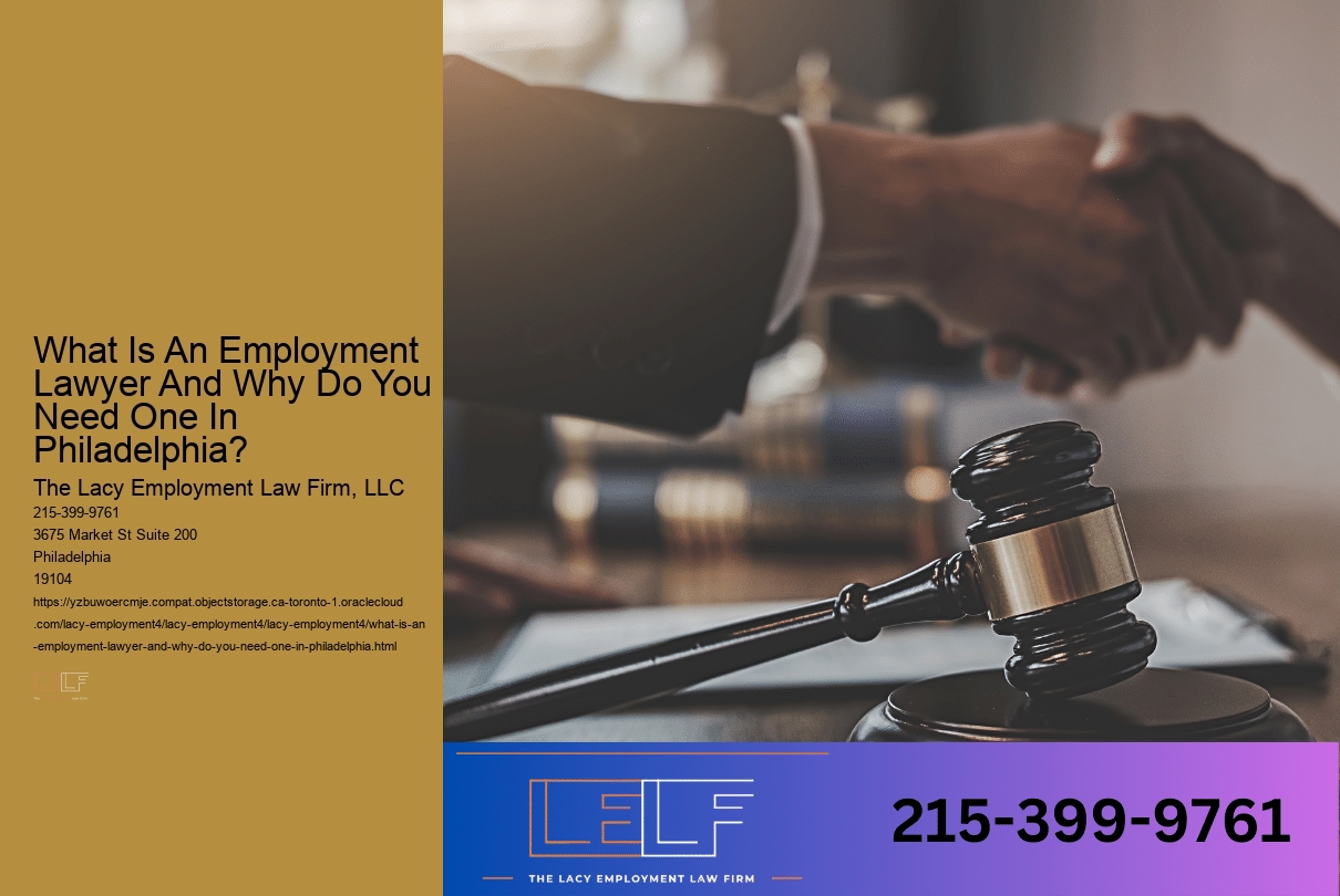 What Is An Employment Lawyer And Why Do You Need One In Philadelphia?