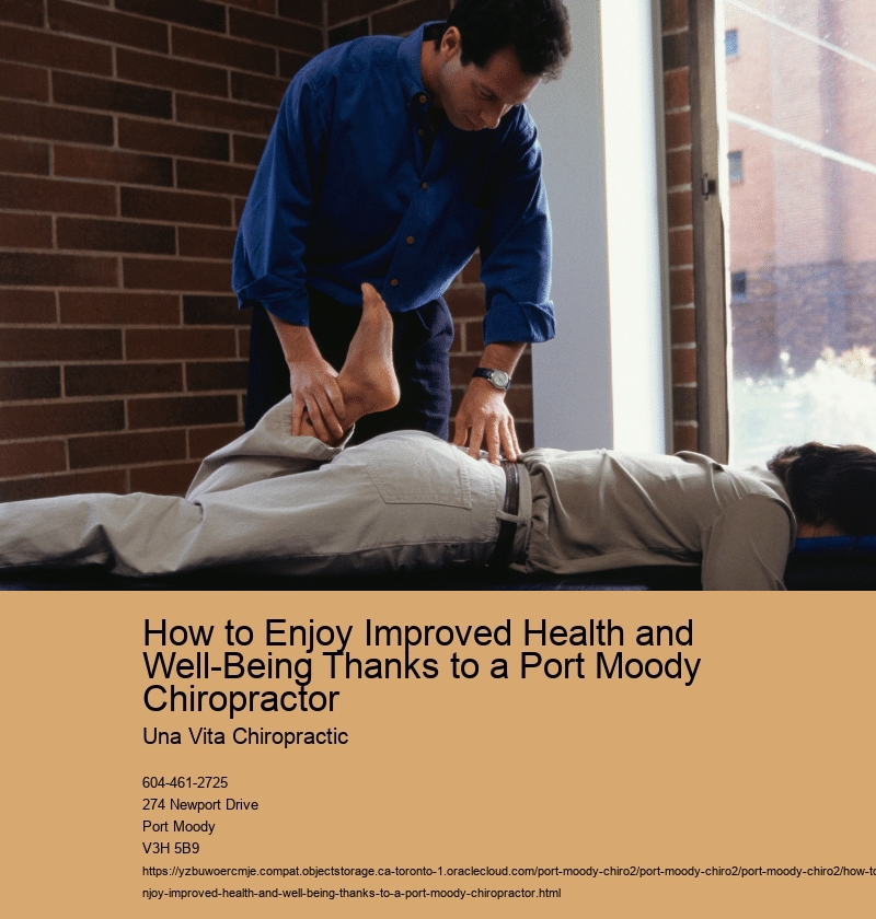 How to Enjoy Improved Health and Well-Being Thanks to a Port Moody Chiropractor 
