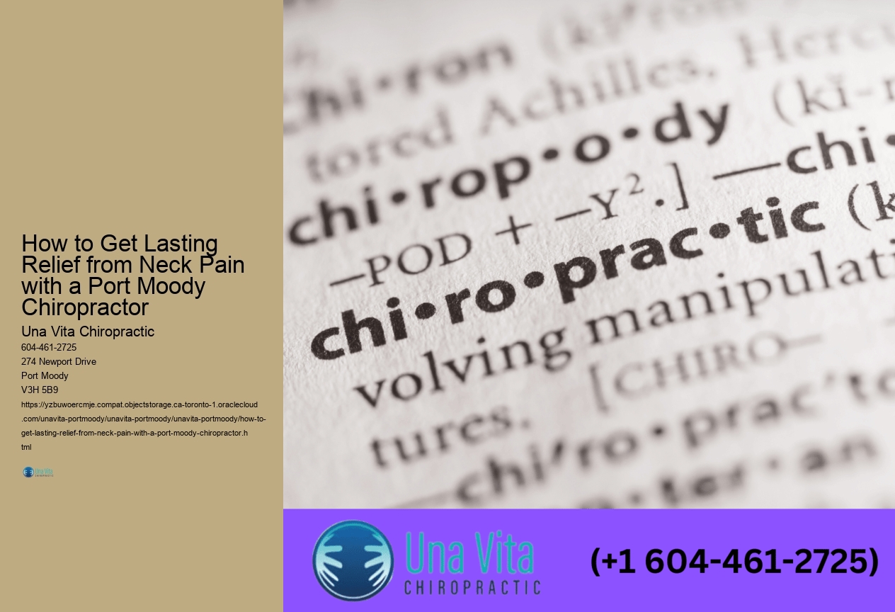How to Get Lasting Relief from Neck Pain with a Port Moody Chiropractor 